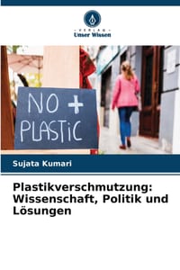 Plastikverschmutzung: Wissenschaft, Politik und Lösungen cover