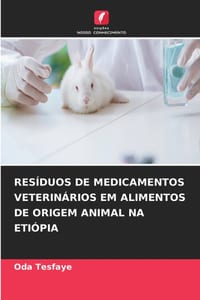 Resíduos de Medicamentos Veterinários Em Alimentos de Origem Animal Na Etiópia cover
