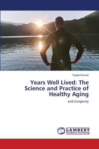 Years Well Lived: The Science and Practice of Healthy Aging cover