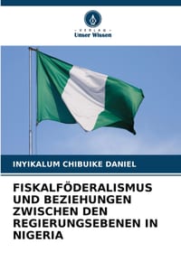 Fiskalföderalismus Und Beziehungen Zwischen Den Regierungsebenen in Nigeria cover