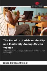 The Paradox of African Identity and Modernity Among African Women cover