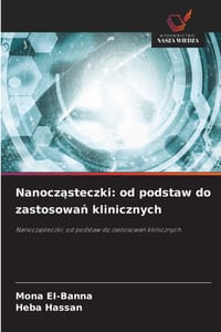 Nanocząsteczki: od podstaw do zastosowań klinicznych cover