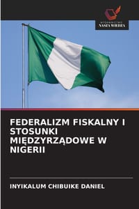 Federalizm Fiskalny I Stosunki MiĘdzyrzĄdowe W Nigerii cover