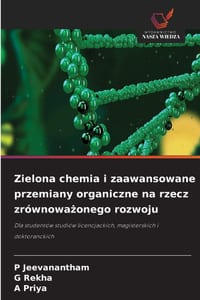 Zielona chemia i zaawansowane przemiany organiczne na rzecz zrównoważonego rozwoju cover