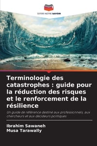Terminologie des catastrophes: guide pour la réduction des risques et le renforcement de la résilience cover