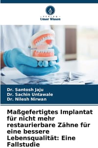 Maßgefertigtes Implantat für nicht mehr restaurierbare Zähne für eine bessere Lebensqualität: Eine Fallstudie cover