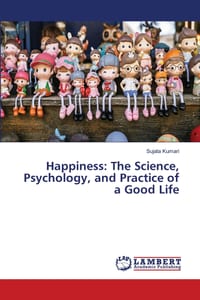 Happiness: The Science, Psychology, and Practice of a Good Life cover