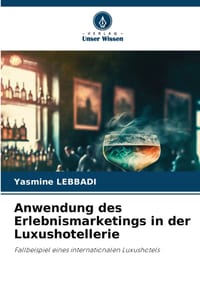 Anwendung des Erlebnismarketings in der Luxushotellerie cover