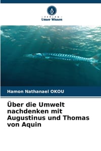 Über die Umwelt nachdenken mit Augustinus und Thomas von Aquin cover