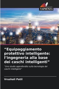 "Equipaggiamento protettivo intelligente: l'ingegneria alla base dei caschi intelligenti" cover