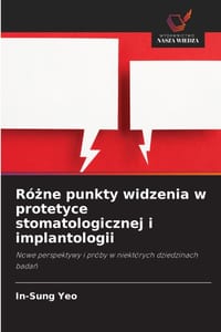 Różne punkty widzenia w protetyce stomatologicznej i implantologii cover