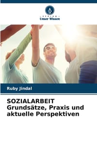 SOZIALARBEIT Grundsätze, Praxis und aktuelle Perspektiven cover