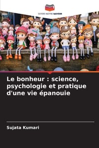 Le bonheur: science, psychologie et pratique d'une vie épanouie cover