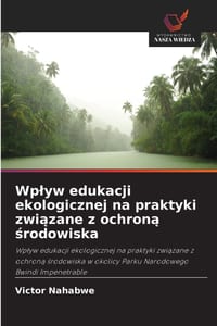 Wplyw edukacji ekologicznej na praktyki związane z ochroną środowiska cover
