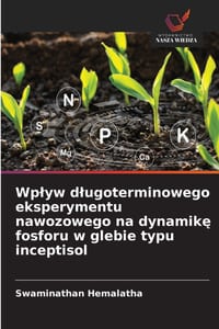 Wplyw dlugoterminowego eksperymentu nawozowego na dynamikę fosforu w glebie typu inceptisol cover