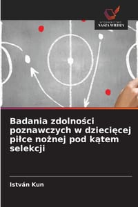 Badania zdolności poznawczych w dziecięcej pilce nożnej pod kątem selekcji cover