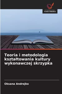 Teoria i metodologia ksztaltowania kultury wykonawczej skrzypka cover