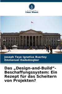 Das "Design-and-Build"-Beschaffungssystem: Ein Rezept für das Scheitern von Projekten? cover