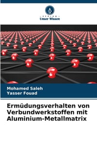 Ermüdungsverhalten von Verbundwerkstoffen mit Aluminium-Metallmatrix cover
