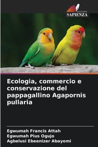 Ecologia, commercio e conservazione del pappagallino Agapornis pullaria cover