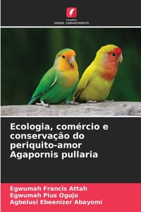 Ecologia, comércio e conservação do periquito-amor Agapornis pullaria cover