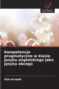 Kompetencje pragmatyczne w klasie języka angielskiego jako języka obcego cover