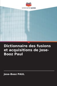 Dictionnaire des fusions et acquisitions de Jose-Booz Paul cover