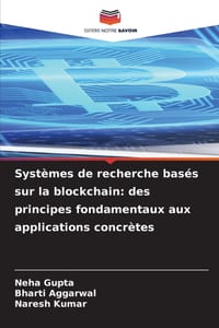 Systèmes de recherche basés sur la blockchain: des principes fondamentaux aux applications concrètes cover