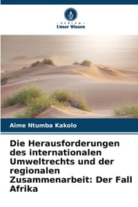 Die Herausforderungen des internationalen Umweltrechts und der regionalen Zusammenarbeit: Der Fall Afrika cover