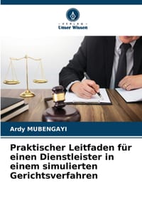 Praktischer Leitfaden für einen Dienstleister in einem simulierten Gerichtsverfahren cover