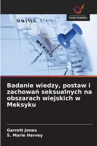 Badanie wiedzy, postaw i zachowań seksualnych na obszarach wiejskich w Meksyku cover