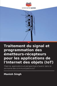 Traitement du signal et programmation des émetteurs-récepteurs pour les applications de l'Internet des objets (IoT) cover