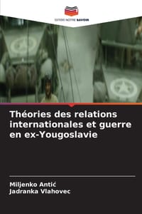 Théories des relations internationales et guerre en ex-Yougoslavie cover