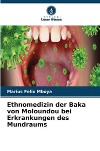 Ethnomedizin der Baka von Moloundou bei Erkrankungen des Mundraums cover