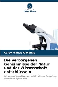 Die verborgenen Geheimnisse der Natur und der Wissenschaft entschlüsseln cover