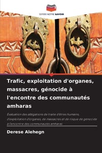 Trafic, exploitation d'organes, massacres, génocide à l'encontre des communautés amharas cover