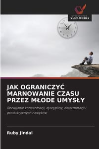 Jak OgraniczyĆ Marnowanie Czasu Przez Mlode Umysly cover