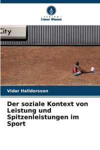 Der soziale Kontext von Leistung und Spitzenleistungen im Sport cover