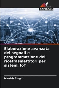 Elaborazione avanzata dei segnali e programmazione dei ricetrasmettitori per sistemi IoT cover