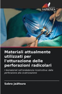 Materiali attualmente utilizzati per l'otturazione delle perforazioni radicolari cover