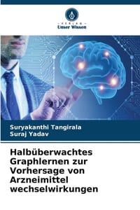 Halbüberwachtes Graphlernen zur Vorhersage von Arzneimittel wechselwirkungen cover