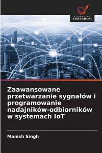 Zaawansowane przetwarzanie sygnalów i programowanie nadajników-odbiorników w systemach IoT cover