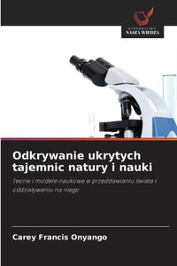 Odkrywanie ukrytych tajemnic natury i nauki cover