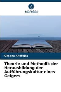 Theorie und Methodik der Herausbildung der Aufführungskultur eines Geigers cover