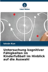 Untersuchung kognitiver Fähigkeiten im Kinderfußball im Hinblick auf die Auswahl cover