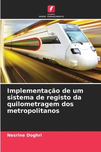 Implementação de um sistema de registo da quilometragem dos metropolitanos cover