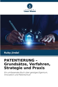 PATENTIERUNG - Grundsätze, Verfahren, Strategie und Praxis cover