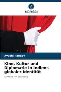 Kino, Kultur und Diplomatie in Indiens globaler Identität cover