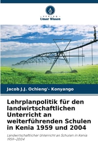Lehrplanpolitik für den landwirtschaftlichen Unterricht an weiterführenden Schulen in Kenia 1959 und 2004 cover