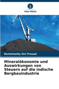 Mineralökonomie und Auswirkungen von Steuern auf die indische Bergbauindustrie cover